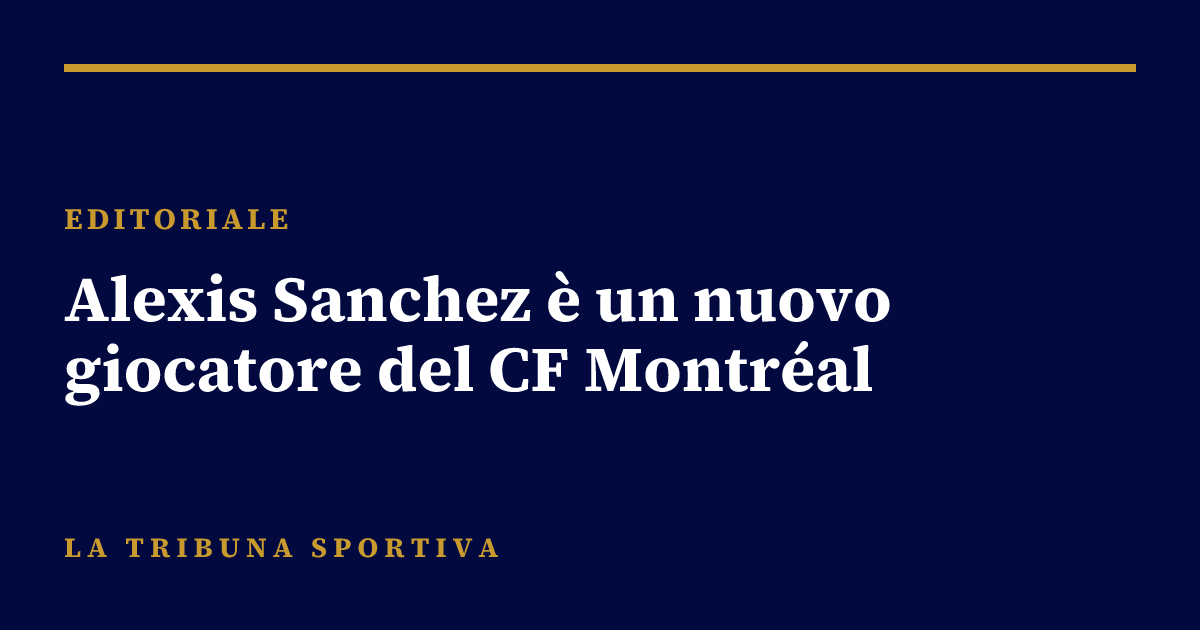 Alexis Sanchez è un nuovo giocatore del CF Montréal
