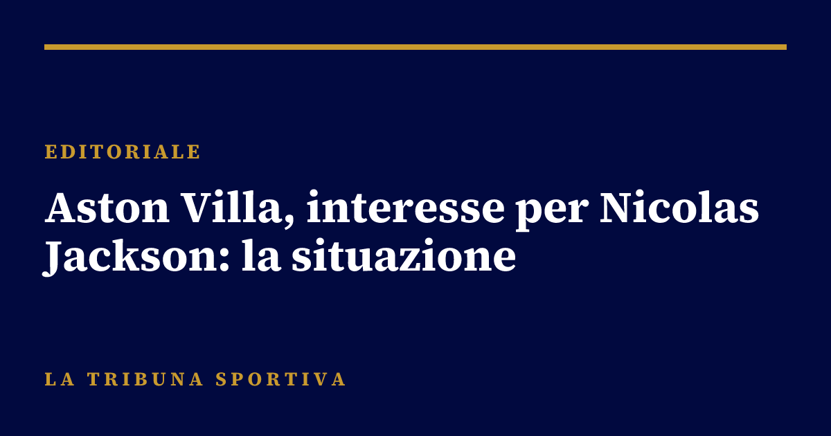 Aston Villa, interesse per Nicolas Jackson: la situazione