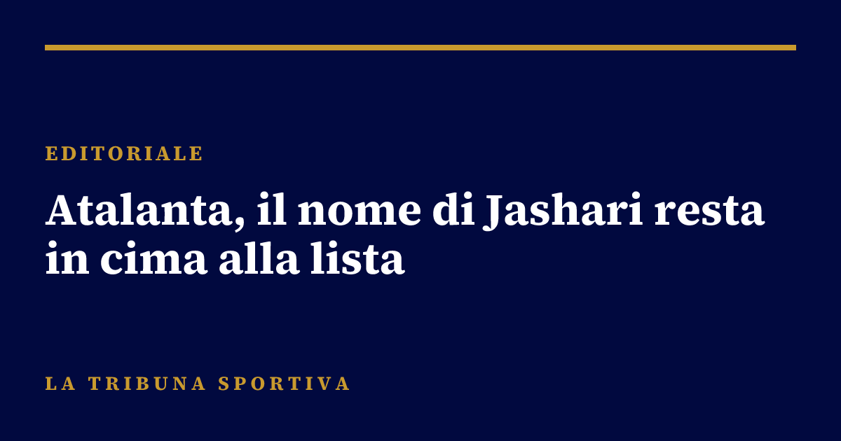 Atalanta, il nome di Jashari resta in cima alla lista