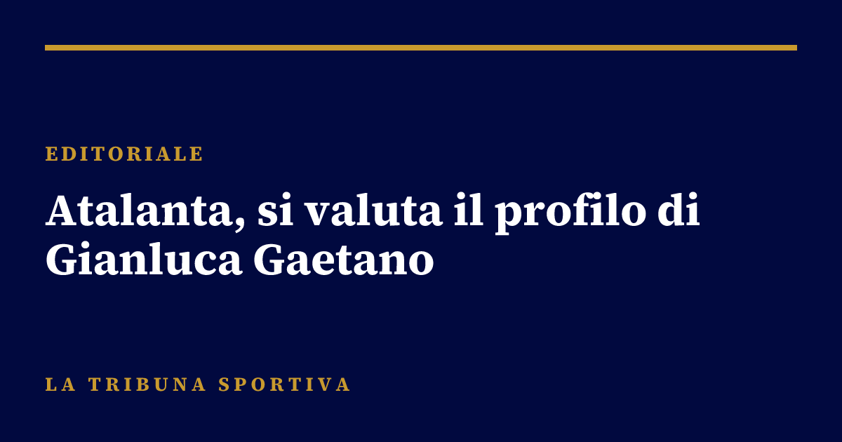 Atalanta, si valuta il profilo di Gianluca Gaetano