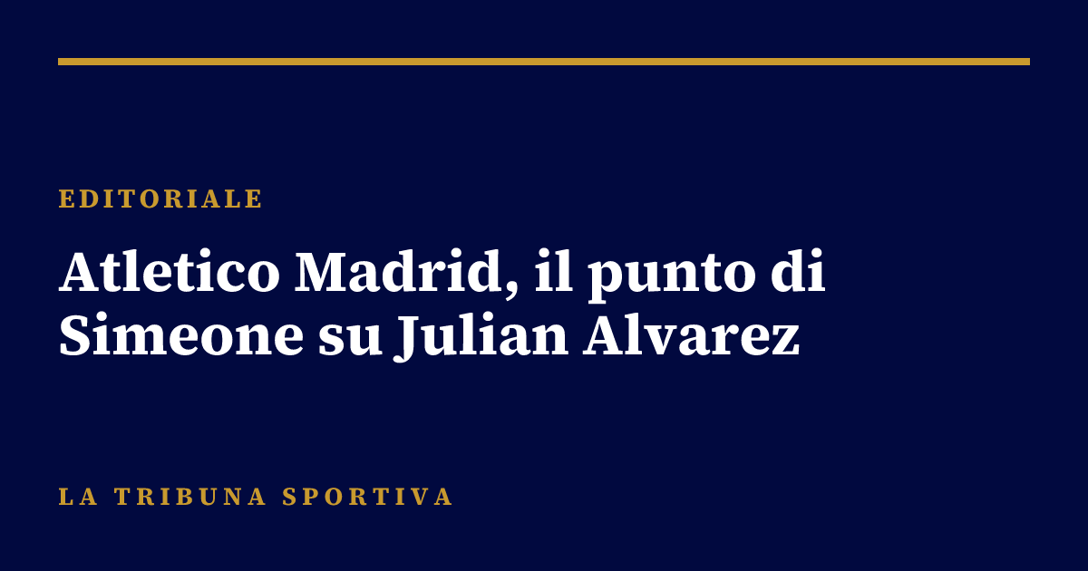 Atletico Madrid, il punto di Simeone su Julian Alvarez