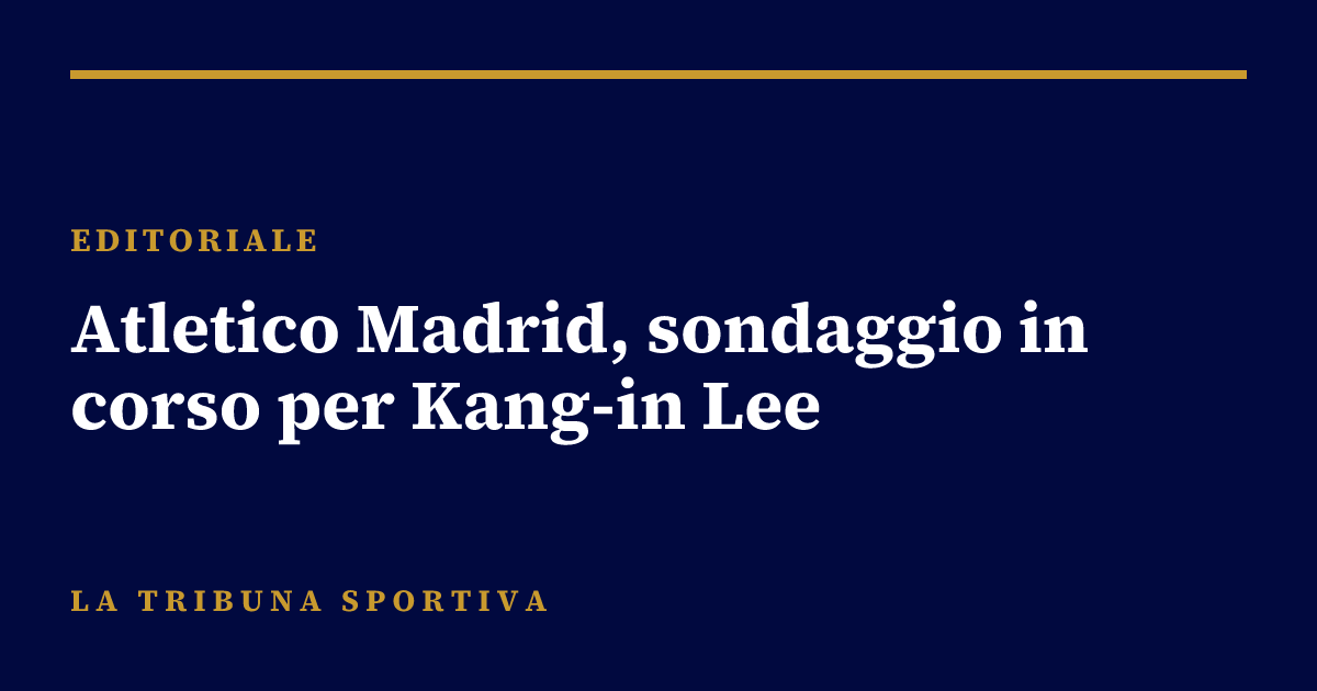 Atletico Madrid, sondaggio in corso per Kang-in Lee
