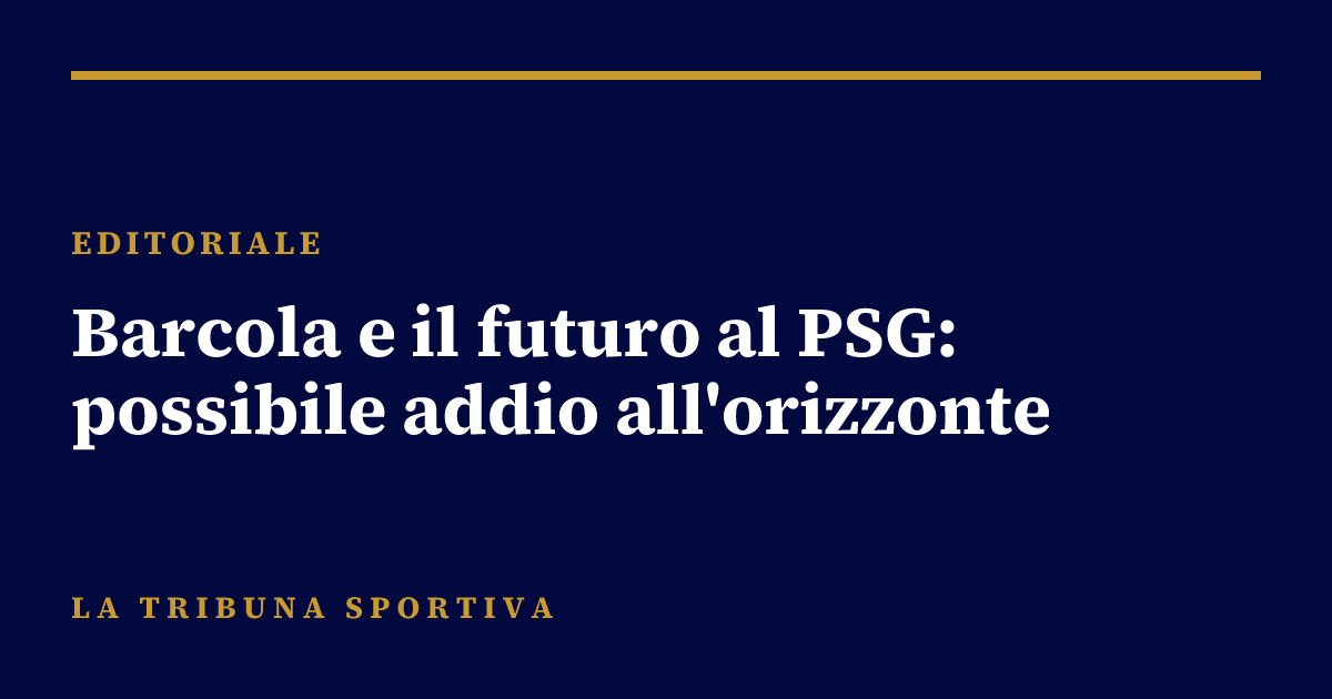 Barcola e il futuro al PSG: possibile addio all'orizzonte