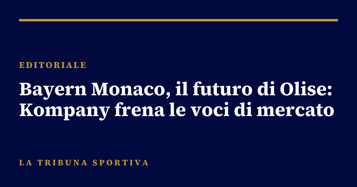Bayern Monaco, il futuro di Olise: Kompany frena le voci di mercato