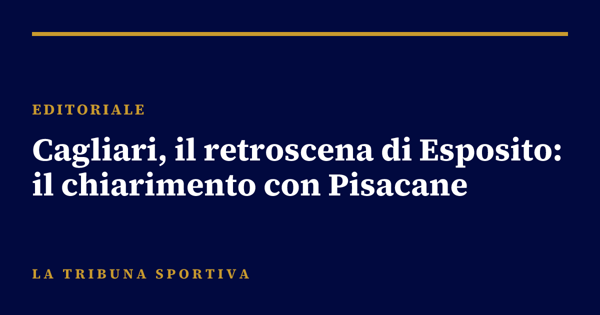 Cagliari, il retroscena di Esposito: il chiarimento con Pisacane
