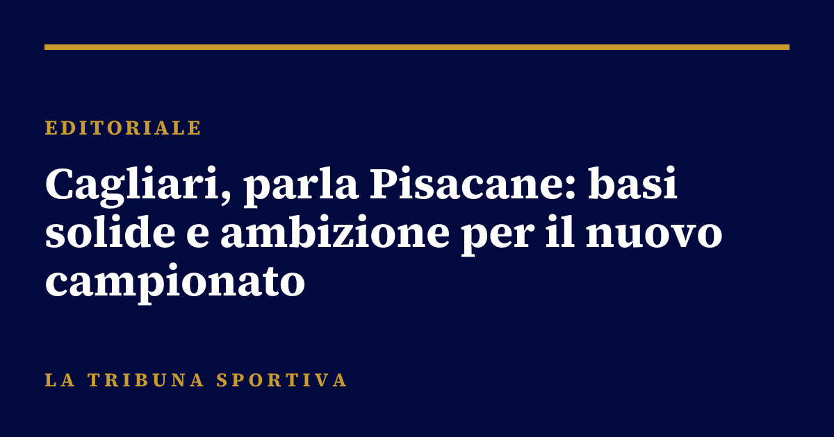 Cagliari, parla Pisacane: basi solide e ambizione per il nuovo campionato
