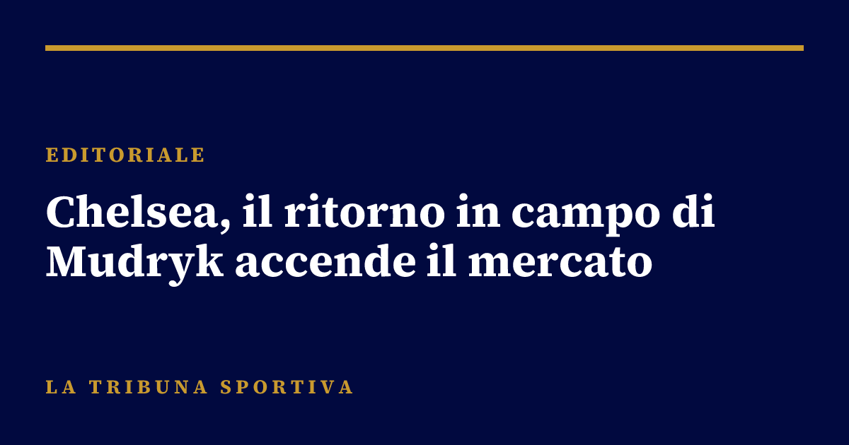 Chelsea, il ritorno in campo di Mudryk accende il mercato