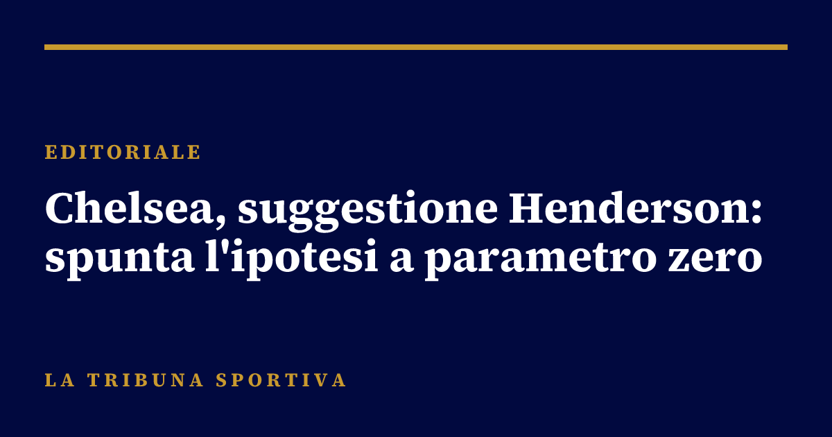 Chelsea, suggestione Henderson: spunta l'ipotesi a parametro zero