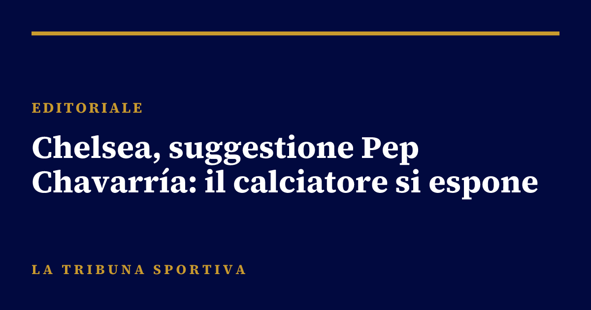 Chelsea, suggestione Pep Chavarría: il calciatore si espone