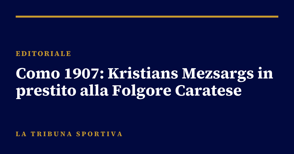 Como 1907: Kristians Mezsargs in prestito alla Folgore Caratese