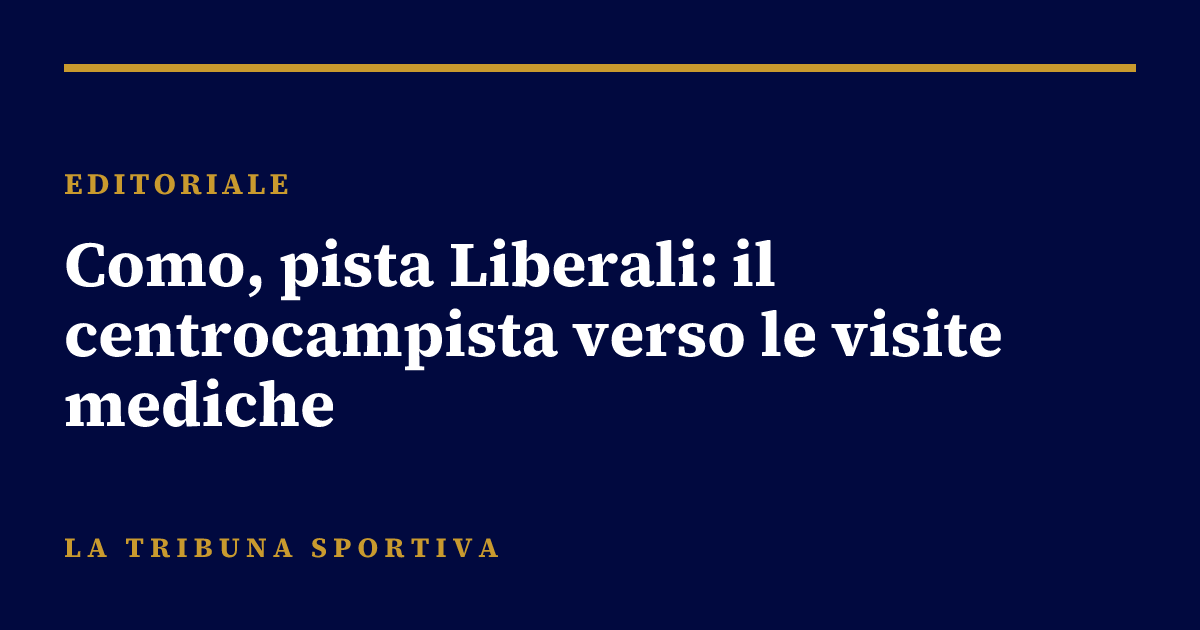 Como, pista Liberali: il centrocampista verso le visite mediche