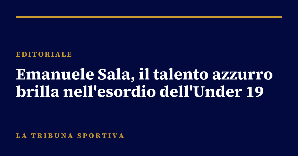 Emanuele Sala, il talento azzurro brilla nell'esordio dell'Under 19
