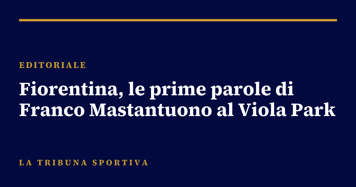 Fiorentina, le prime parole di Franco Mastantuono al Viola Park