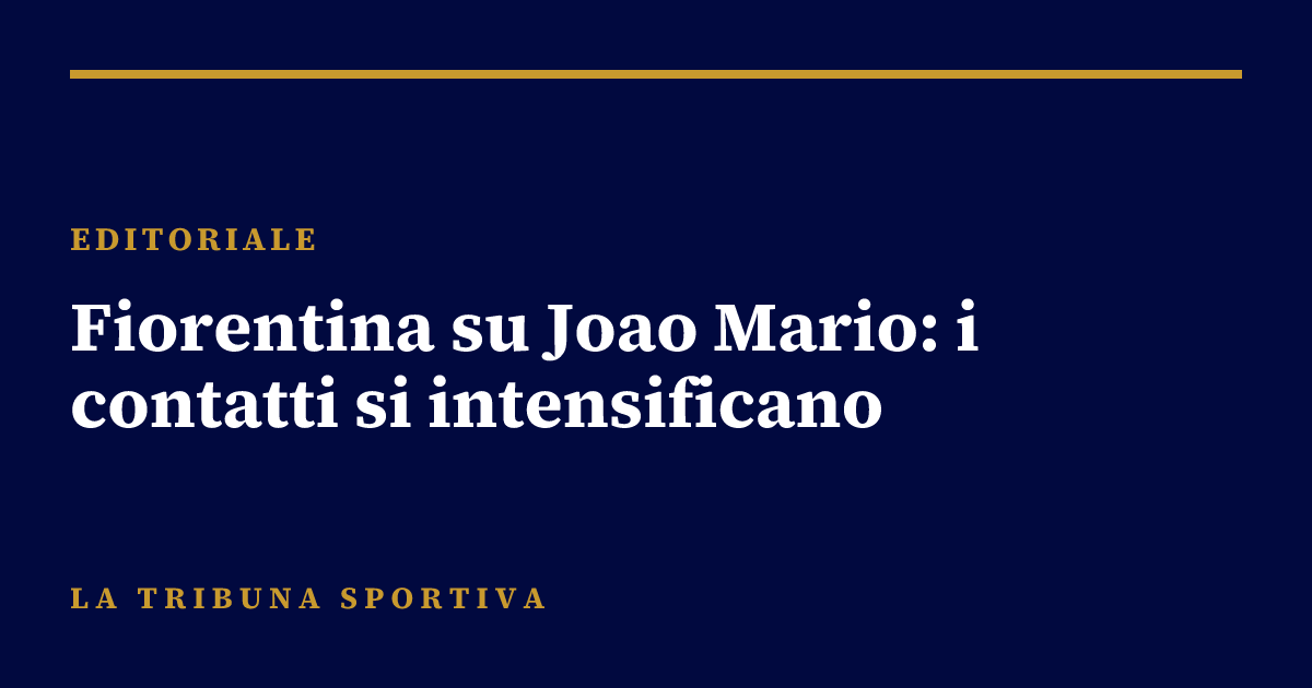 Fiorentina su Joao Mario: i contatti si intensificano