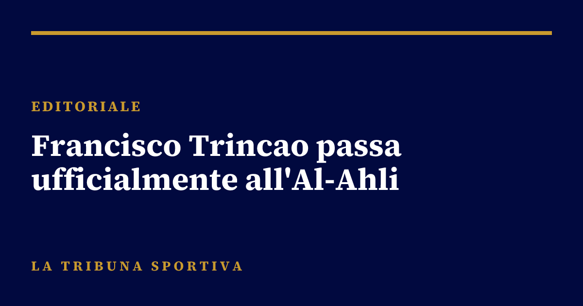 Francisco Trincao passa ufficialmente all'Al-Ahli