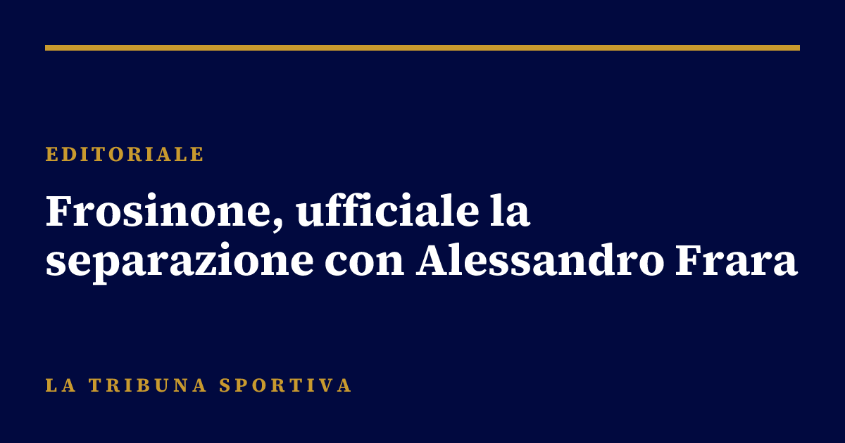 Frosinone, ufficiale la separazione con Alessandro Frara