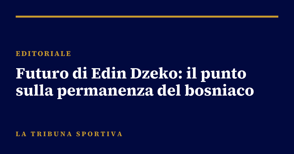Futuro di Edin Dzeko: il punto sulla permanenza del bosniaco