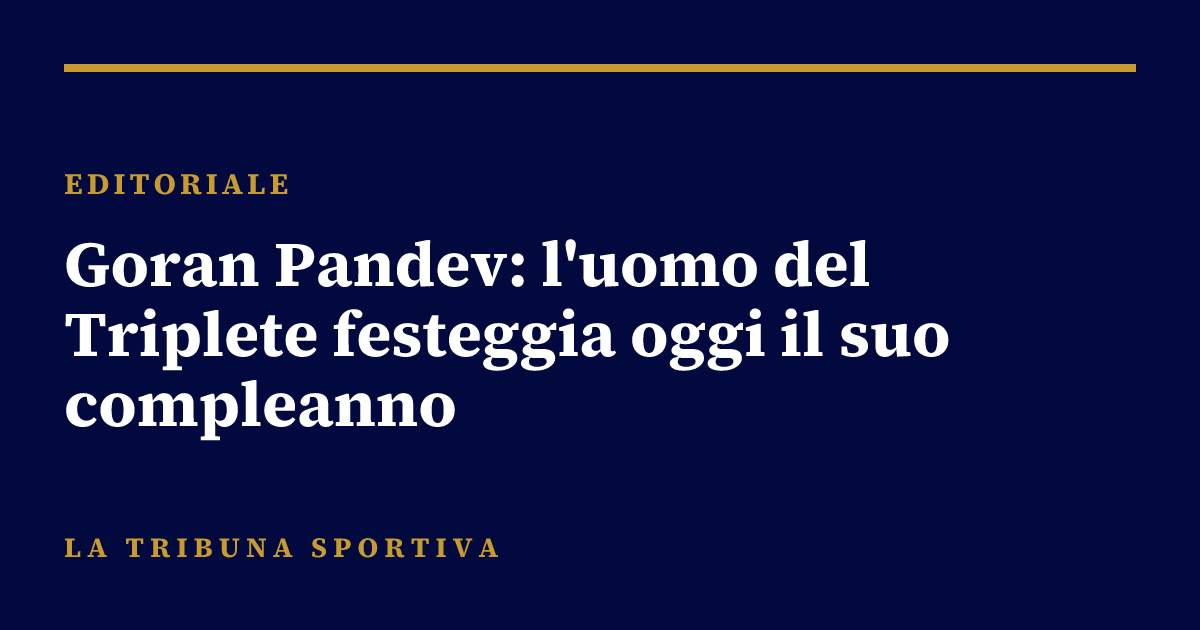 Goran Pandev: l'uomo del Triplete festeggia oggi il suo compleanno