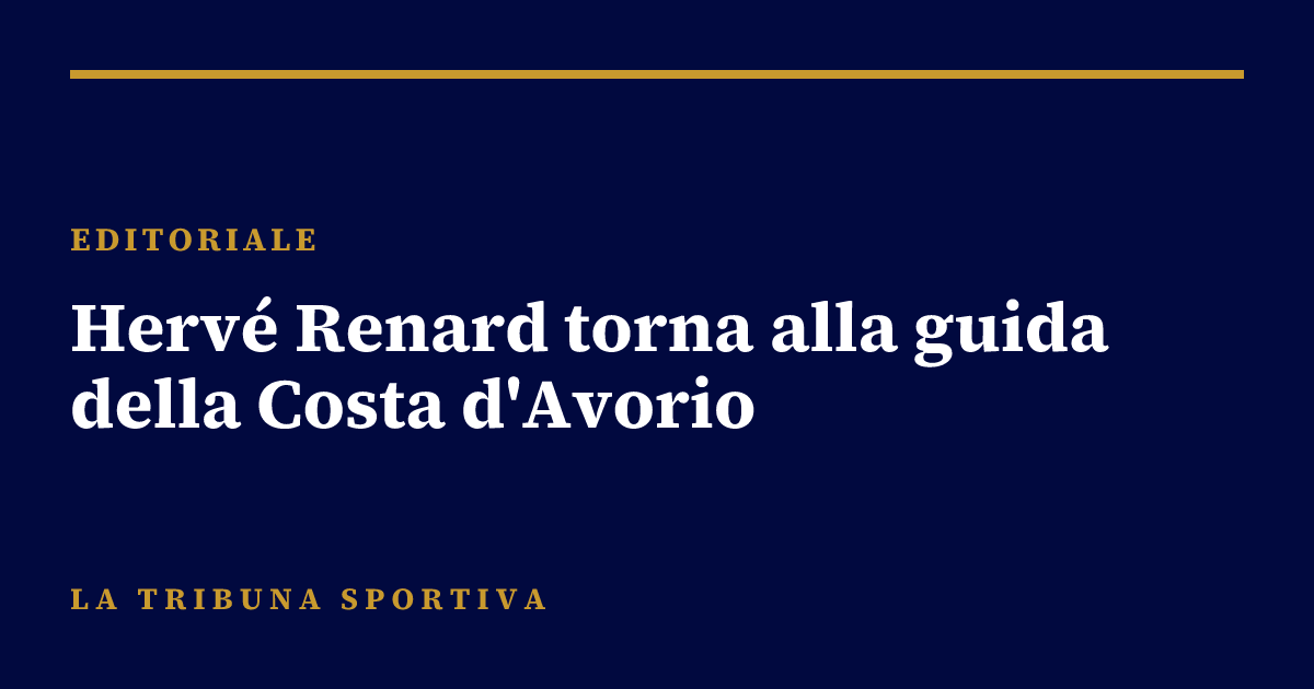 Hervé Renard torna alla guida della Costa d'Avorio