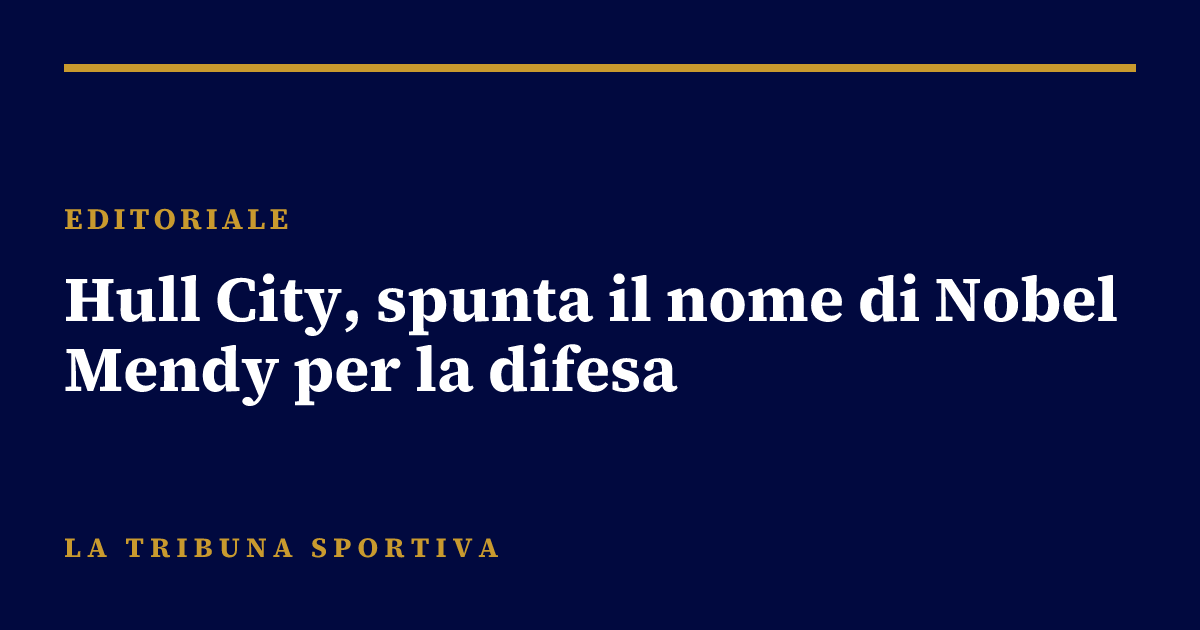Hull City, spunta il nome di Nobel Mendy per la difesa