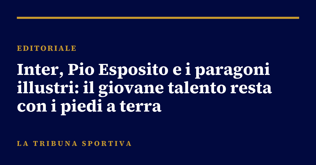 Inter, Pio Esposito e i paragoni illustri: il giovane talento resta con i piedi a terra