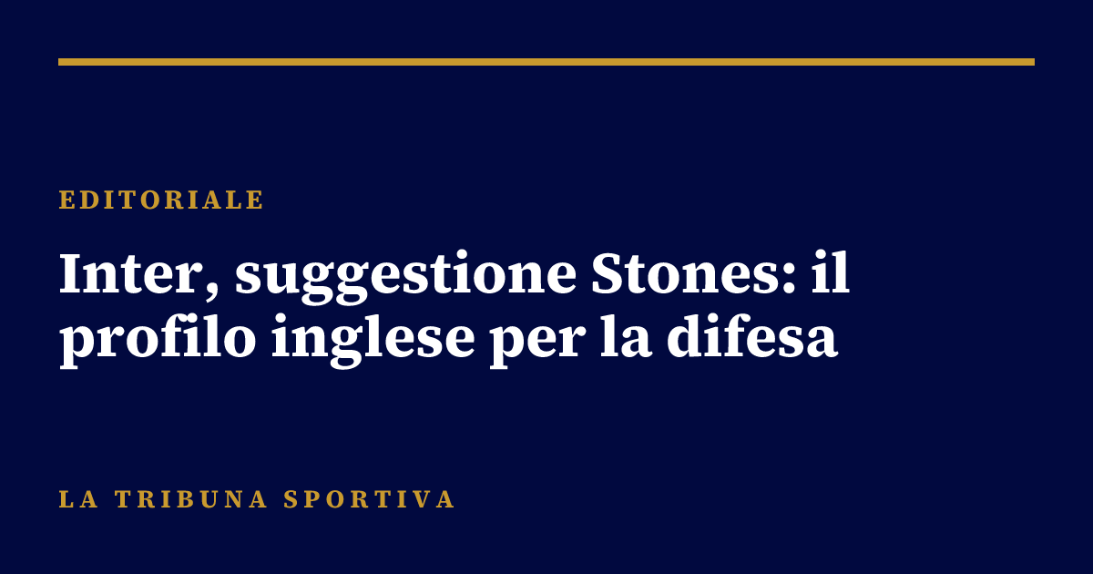 Inter, suggestione Stones: il profilo inglese per la difesa