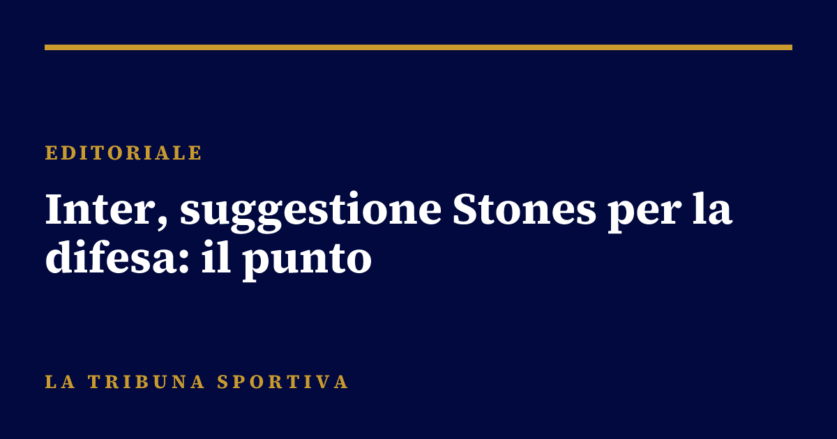 Inter, suggestione Stones per la difesa: il punto