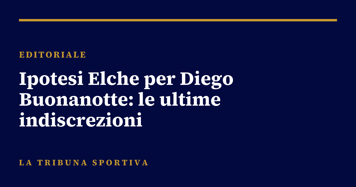 Ipotesi Elche per Diego Buonanotte: le ultime indiscrezioni