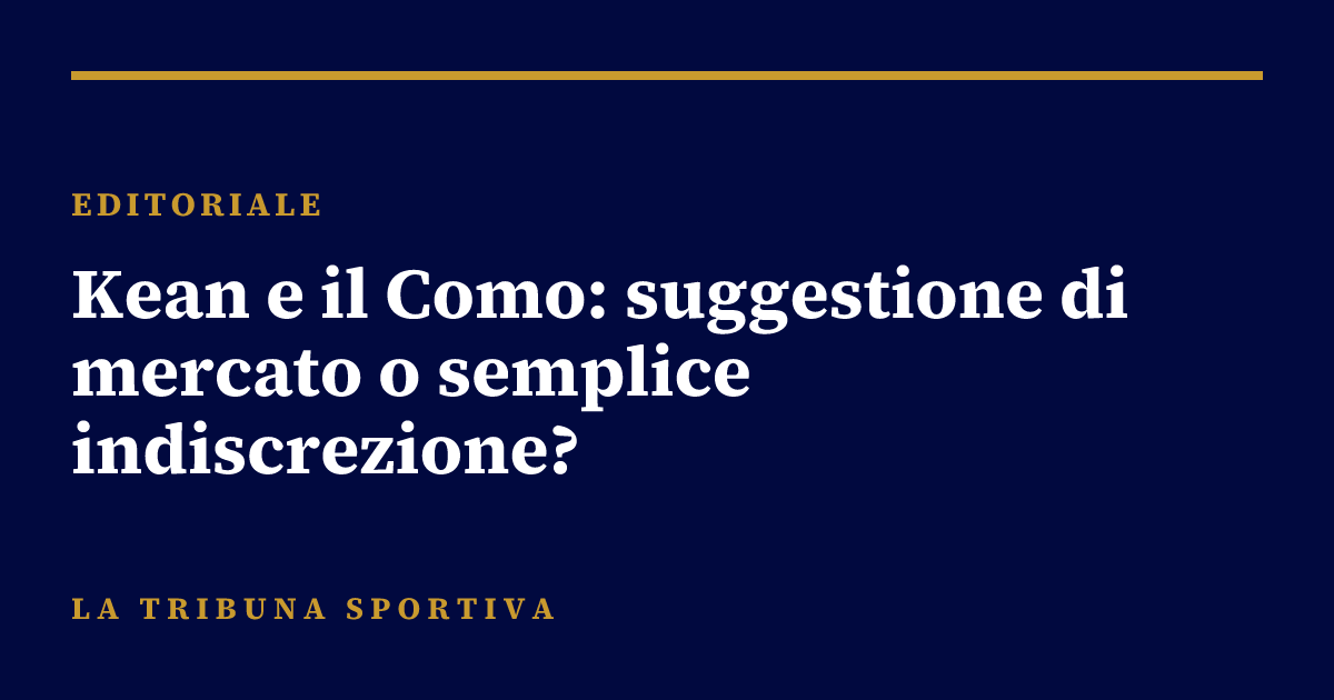 Kean e il Como: suggestione di mercato o semplice indiscrezione?