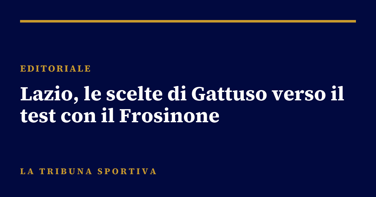 Lazio, le scelte di Gattuso verso il test con il Frosinone