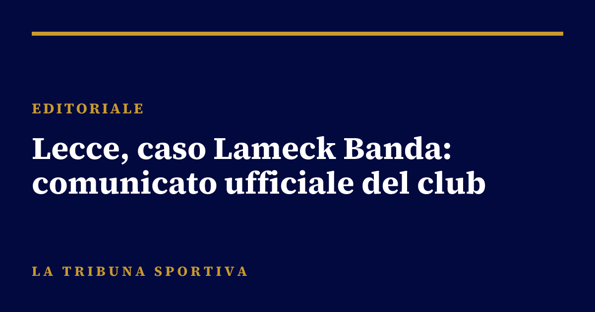 Lecce, caso Lameck Banda: comunicato ufficiale del club