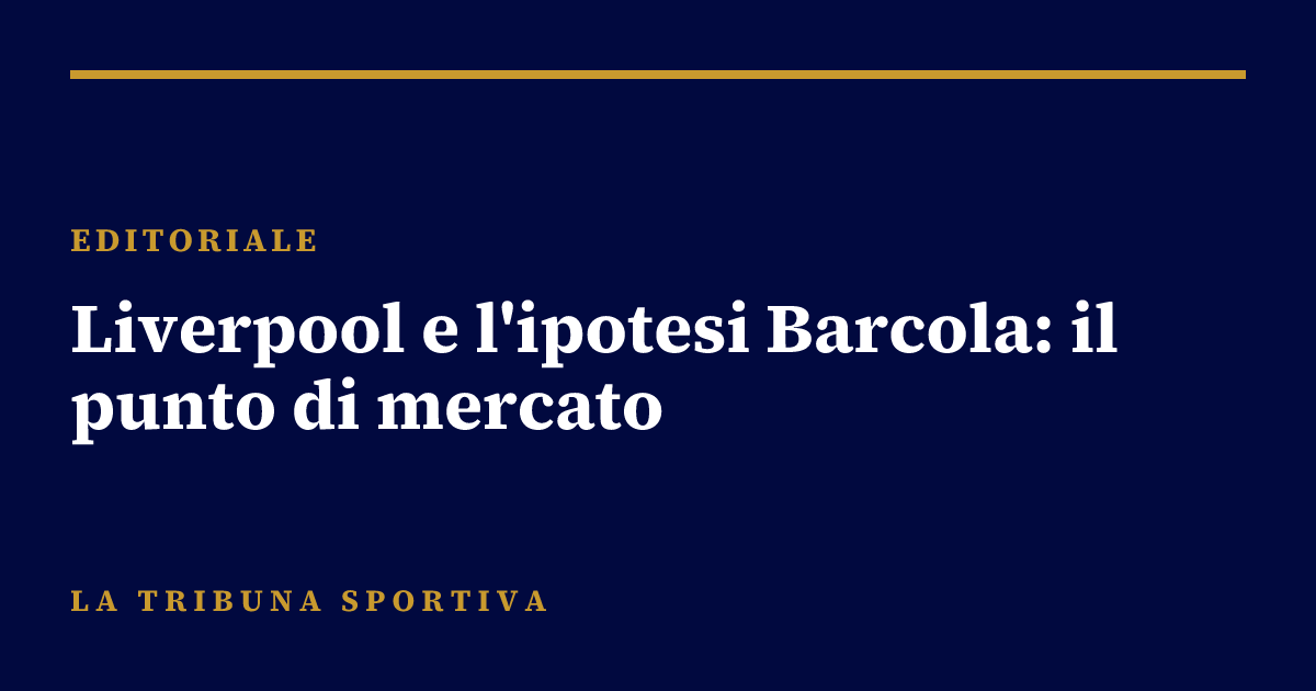 Liverpool e l'ipotesi Barcola: il punto di mercato