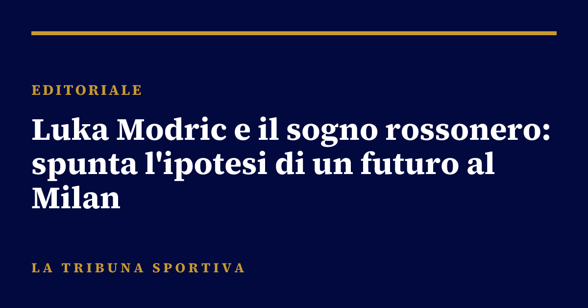 Luka Modric e il sogno rossonero: spunta l'ipotesi di un futuro al Milan