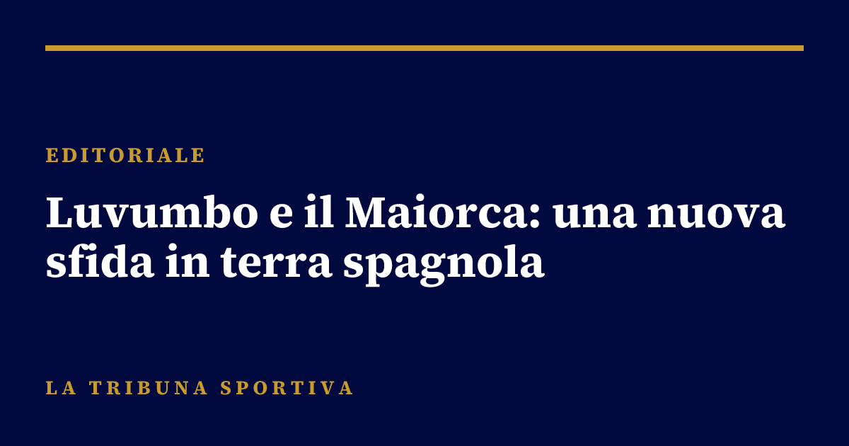 Luvumbo e il Maiorca: una nuova sfida in terra spagnola