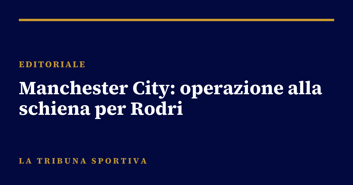 Manchester City: operazione alla schiena per Rodri