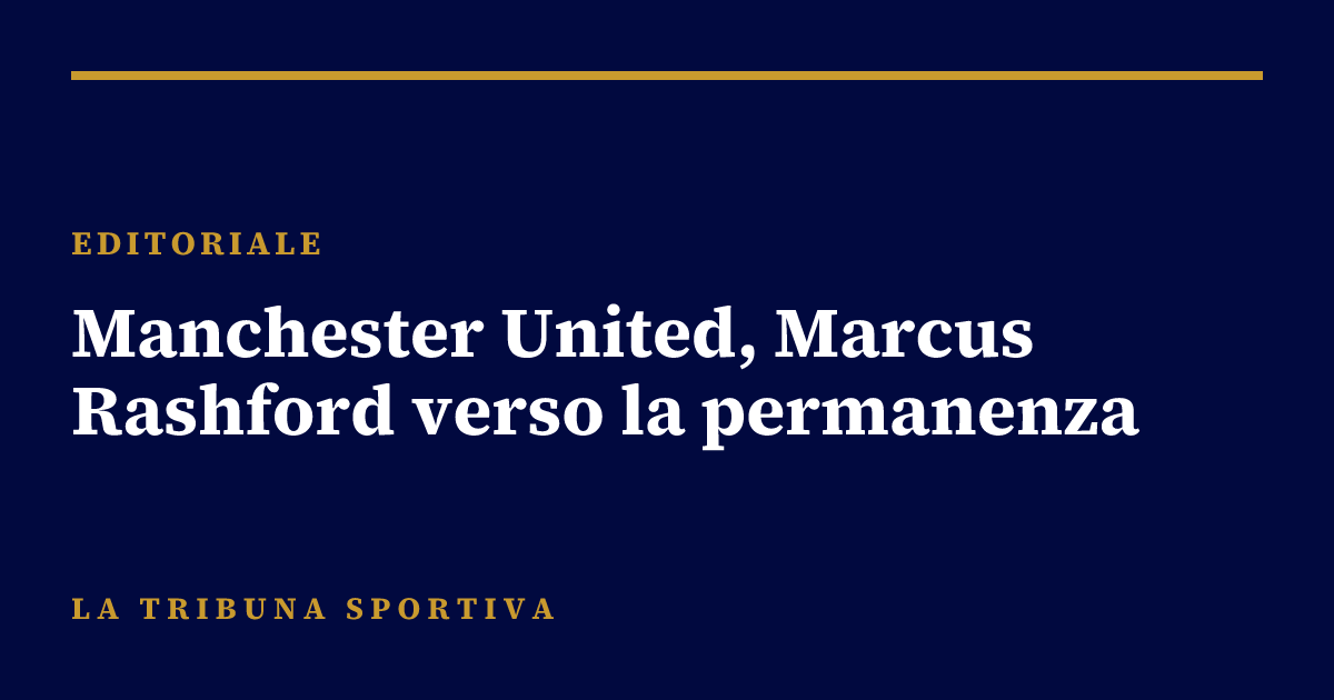 Manchester United, Marcus Rashford verso la permanenza