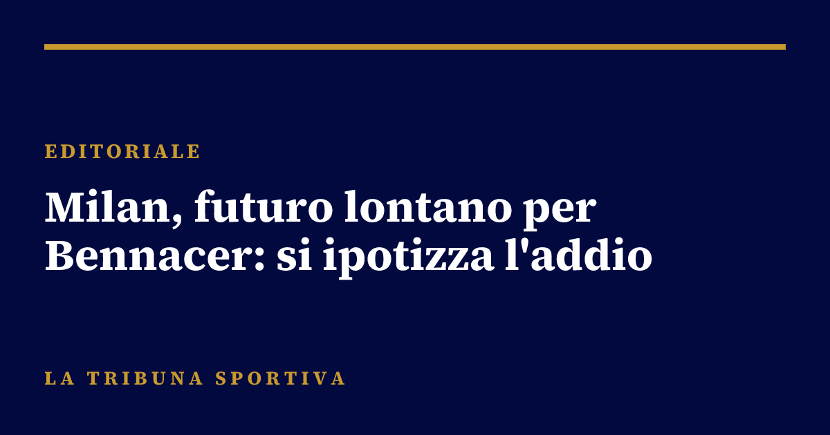 Milan, futuro lontano per Bennacer: si ipotizza l'addio