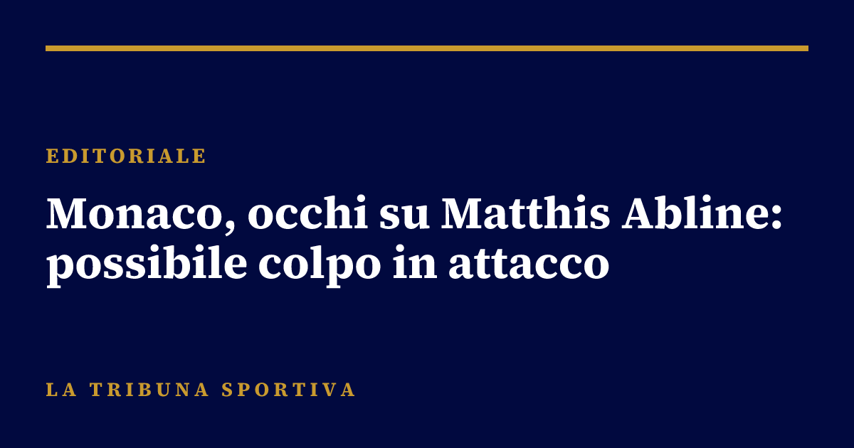 Monaco, occhi su Matthis Abline: possibile colpo in attacco