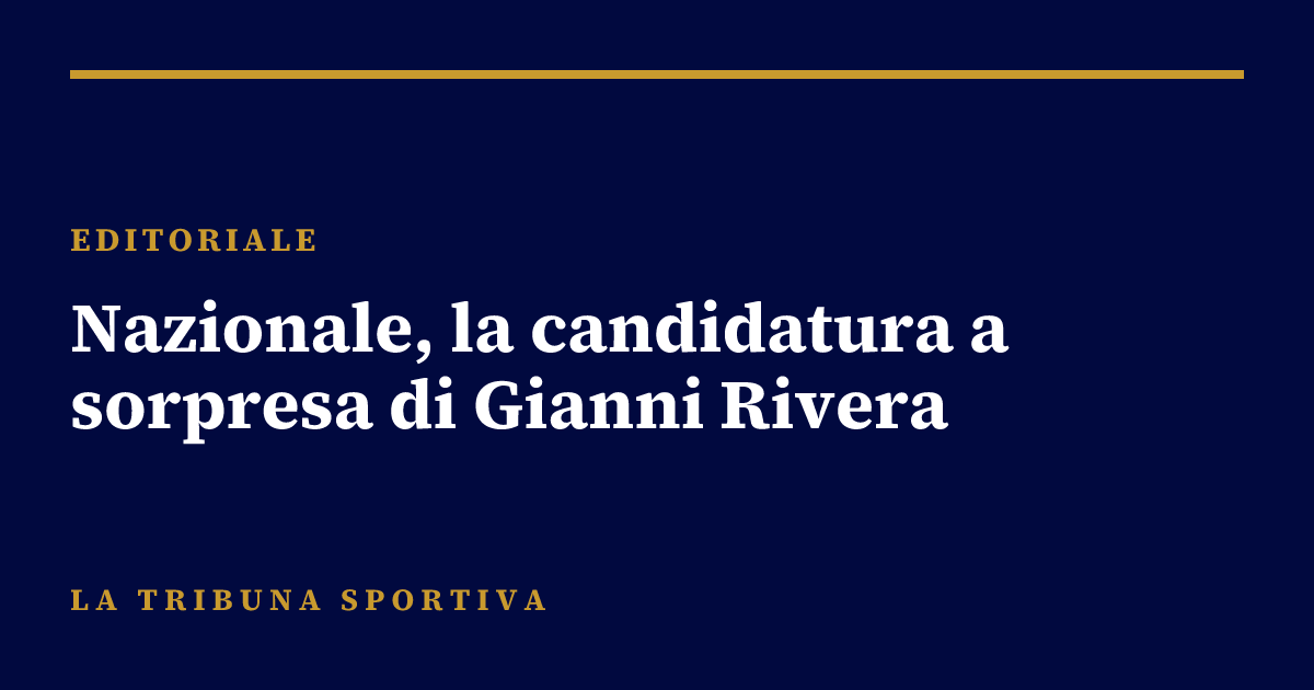 Nazionale, la candidatura a sorpresa di Gianni Rivera