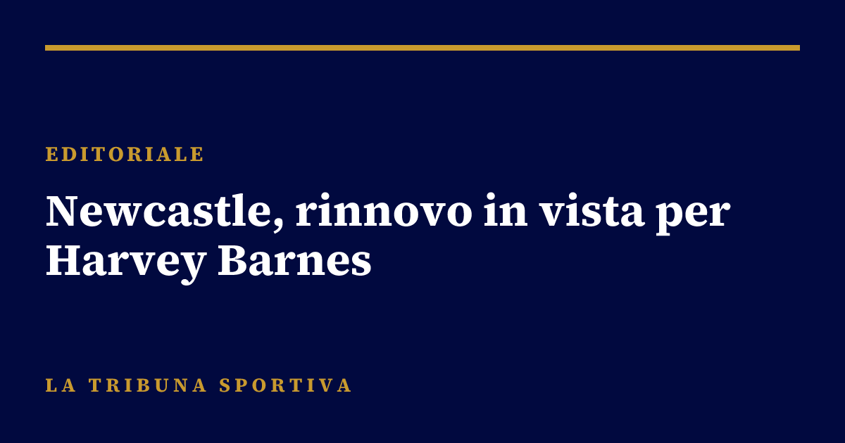 Newcastle, rinnovo in vista per Harvey Barnes
