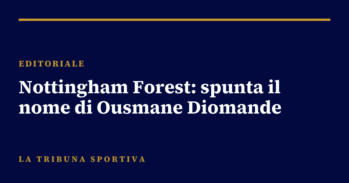 Nottingham Forest: spunta il nome di Ousmane Diomande