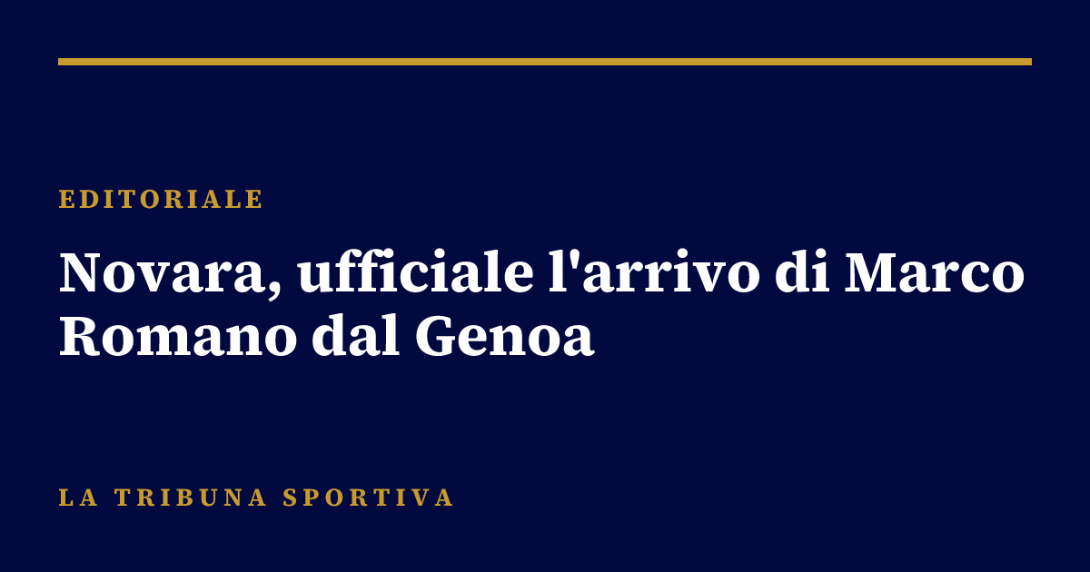 Novara, ufficiale l'arrivo di Marco Romano dal Genoa