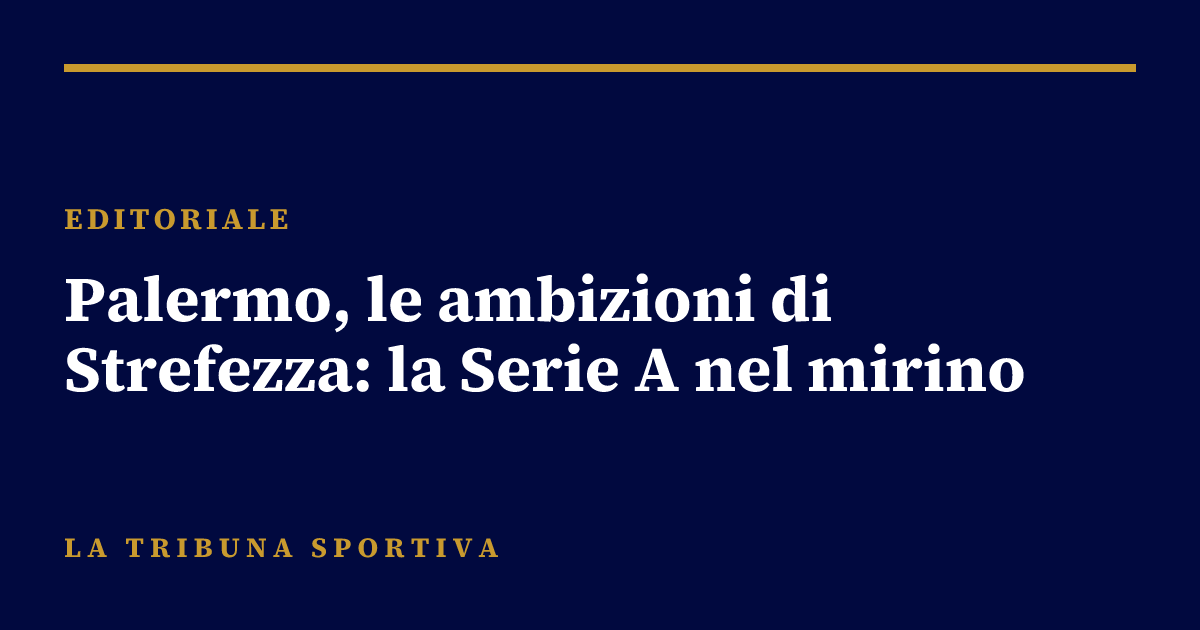Palermo, le ambizioni di Strefezza: la Serie A nel mirino