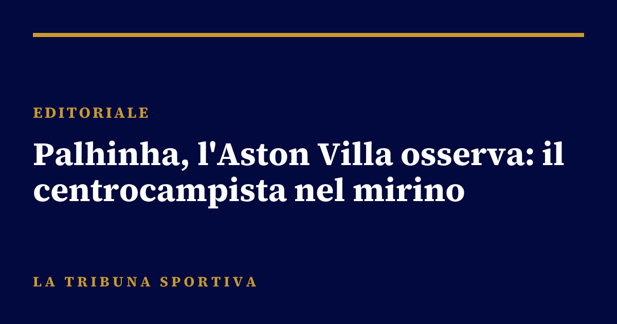 Palhinha, l'Aston Villa osserva: il centrocampista nel mirino