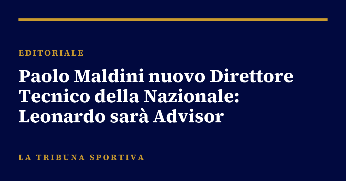 Paolo Maldini nuovo Direttore Tecnico della Nazionale: Leonardo sarà Advisor