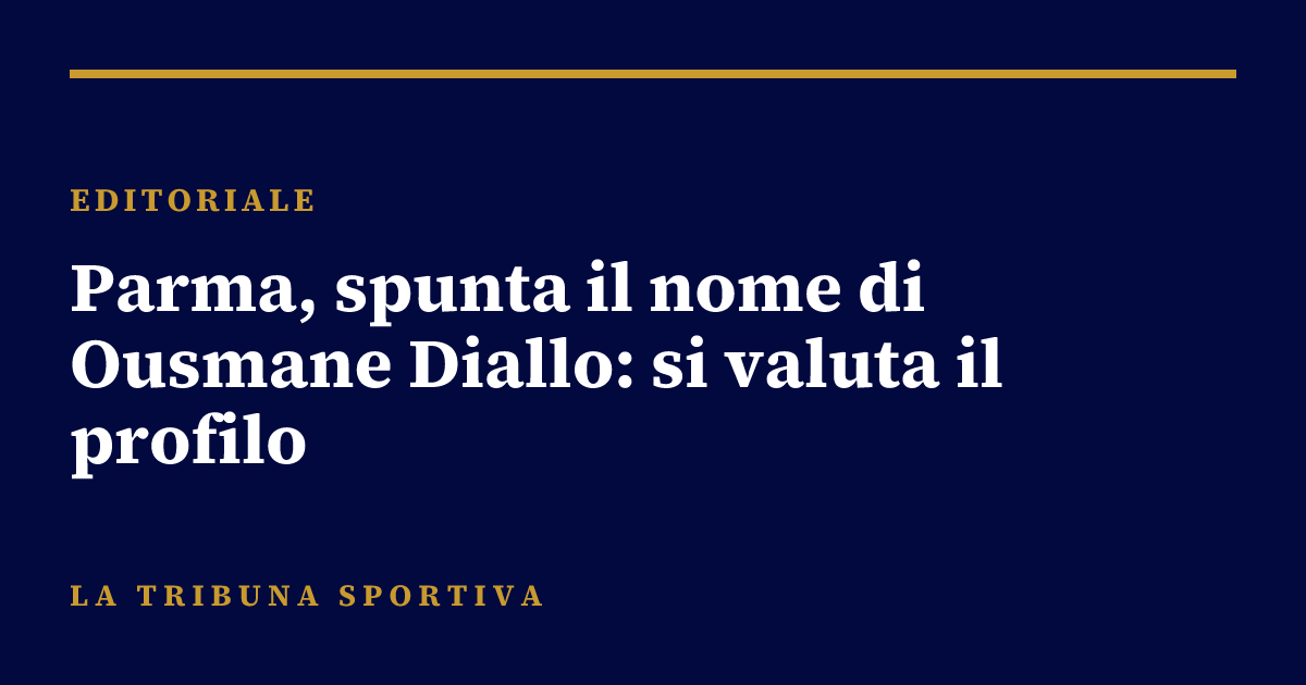Parma, spunta il nome di Ousmane Diallo: si valuta il profilo