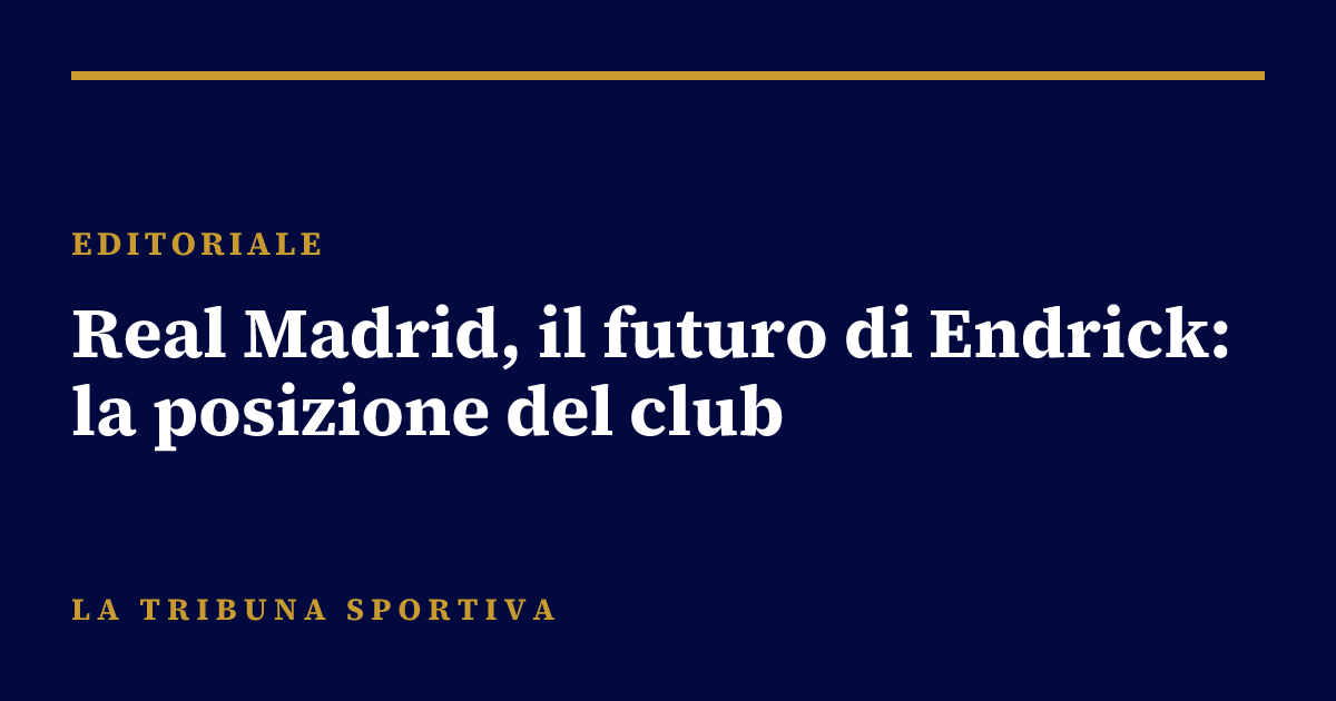 Real Madrid, il futuro di Endrick: la posizione del club