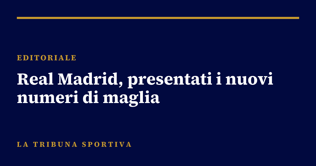 Real Madrid, presentati i nuovi numeri di maglia