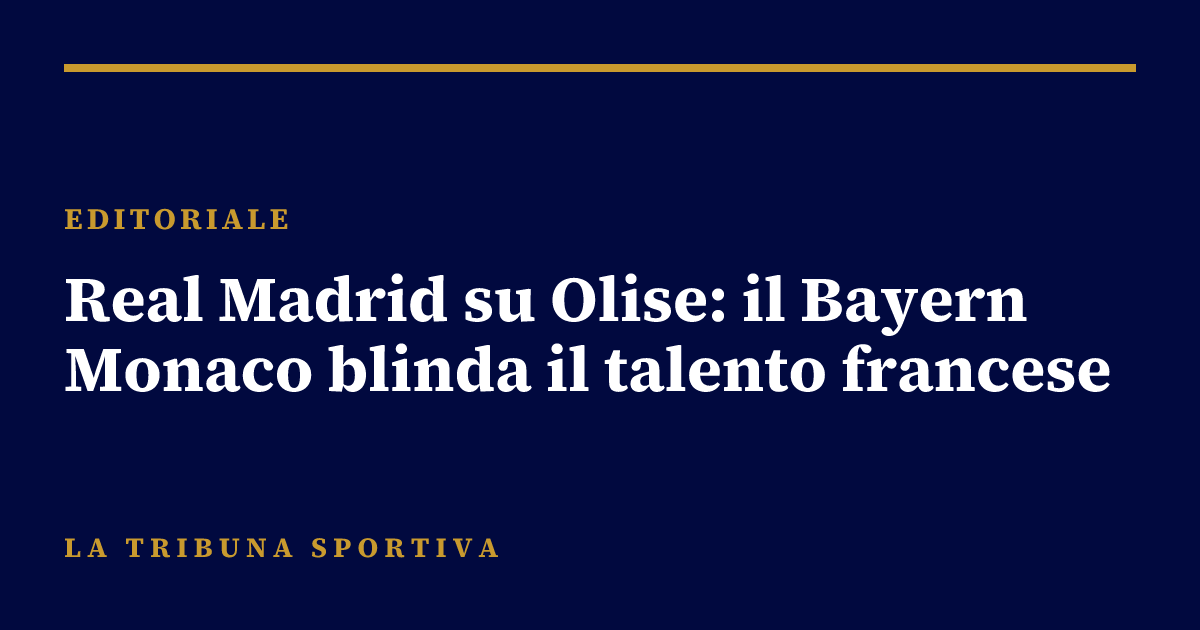 Real Madrid su Olise: il Bayern Monaco blinda il talento francese