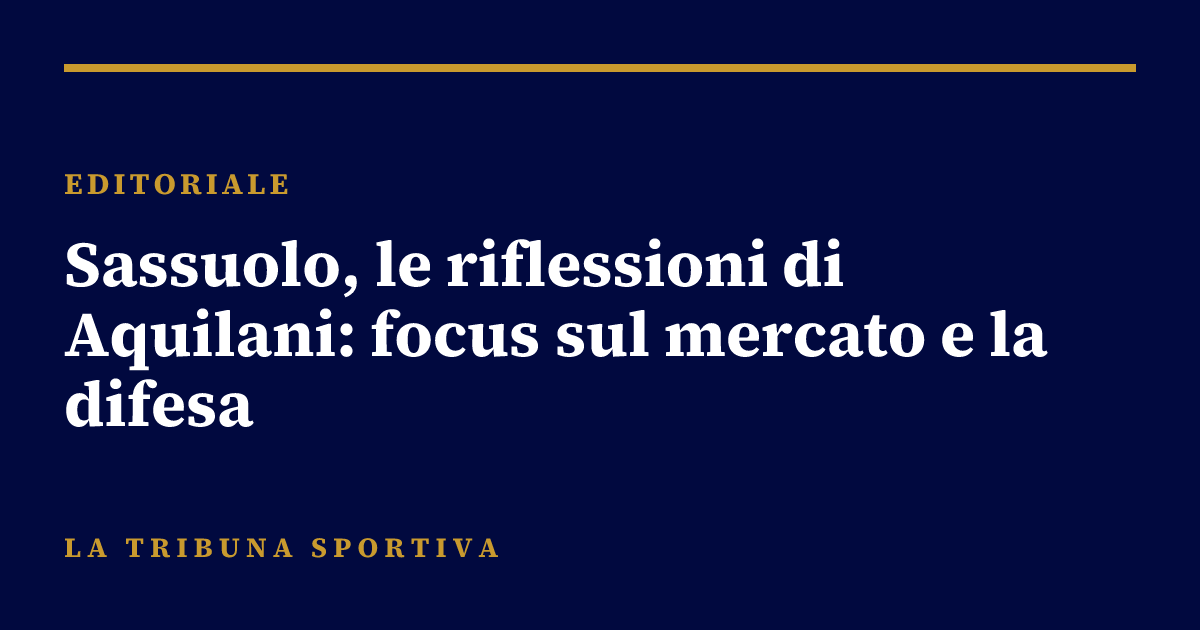 Sassuolo, le riflessioni di Aquilani: focus sul mercato e la difesa